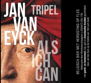 Jan Van Eyck Tripel: Biercentrale en Drankenhal Corstjens nv Schoorstraat 6 B-3680 Maaseik  Telefoon: 089/75 19 95  of 089/56 40 67 Fax: 089/75 19 96 mail: info@corstjensdranken.be  Openingsuren: Maandag: 9:00u tot 17:00u Dinsdag tot Vrijdag: 9:00u tot 18:00u Zaterdag: 9:00u tot 17:00u / Zondag: gesloten